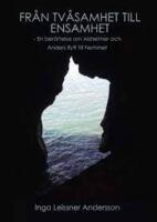 Fr&aring;n tv&aring;samhet till ensamhet : en ber&auml;ttelse om Alzheimer och Anders flytt till hemmet