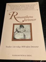 Romantikens kvinnor : studier i det tidiga 1800-talets litteratur
