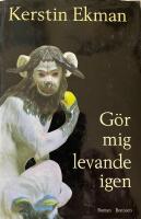 G&ouml;r mig levande igen : [roman]