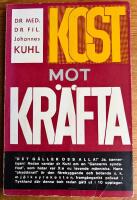 Kost mot Kr&auml;fta: F&ouml;rebyggande och framg&aring;ngsrik behandling av kr&auml;fta och andra kroniska sjukdomar medelst det Kuhlska kostsystemet