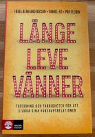 L&auml;nge leve v&auml;nner : forskning och f&auml;rdigheter f&ouml;r att st&auml;rka dina v&auml;nskapsrelationer