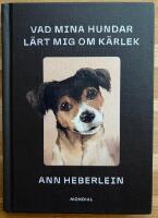 Vad mina hundar l&auml;rt mig om k&auml;rlek