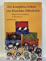 Den kompletta boken om kinesiska h&auml;lsokulor : bakgrund och anv&auml;ndning av h&auml;lsokulorna