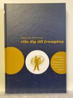 Vila dig till framg&aring;ng : hur du skapar de b&auml;sta f&ouml;ruts&auml;ttningarna att v&auml;xa i livet - b&aring;de privat och p&aring; jobbet