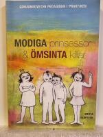 Modiga prinsessor och &ouml;msinta killar : genusmedveten pedagogik i praktiken