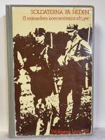 Soldaterna p&aring; heden : 13 m&aring;naders koncentrationsl&auml;ger : opolitisk verklighetsskildring