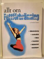 Allt om fettf&ouml;rbr&auml;nning. 1, Viktminskning, livskvalitet, h&auml;lsa, prestation, viktkontroll, uth&aring;llighet
