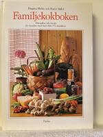 Familjekokboken : matsedlar och recept f&ouml;r familjer med barn fr&aring;n 1 1/2-&aring;rs&aring;ldern