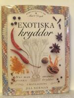 Exotiska kryddor : [hur man anv&auml;nder starka kryddor i matlagning]
