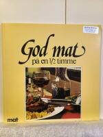 God mat p&aring; en 1/2 timme : [recept ur Allt om mat]