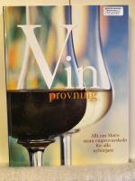 Vinprovning : Allt om mat:s stora vinprovarskola f&ouml;r alla nyb&ouml;rjare