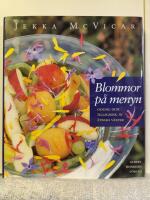 Blommor p&aring; menyn : odling och tillagning av &auml;tbara v&auml;xter