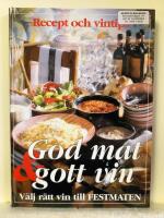 God mat & gott vin : en bok om festmat och om vinerna som passar till festmaten