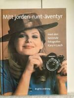Mitt jorden-runt-&auml;ventyr med den ber&ouml;mde fotografen Kary J Lasch