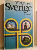 Värt att se i Sverige : en reseguide