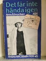 Det f&aring;r inte h&auml;nda igen : finska krigsbarn 1939-1945