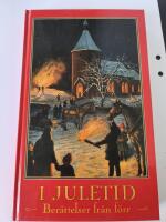 Julber&auml;ttelser fr&aring;n f&ouml;rr : noveller, sagor och romanavsnitt, dikter och tankar kring jul- och vinterveckor fr&aring;n svunnen tid