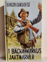 I B&auml;cka-Markus jaktmarker : jakt- fiske- och bygdehistorier