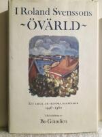 I Roland Svenssons &ouml;v&auml;rld : ett urval ur hundra dagb&ouml;cker 1946-1960