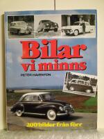 Bilar vi minns : en bok om alla de sm&aring; och stora, bra och d&aring;liga, vackra och gr&auml;sliga bilar som rullade p&aring; svenska v&auml;gar f&ouml;r inte s&aring; l&auml;nge sedan