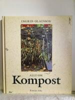 Allt om kompost : fr&aring;n tr&auml;dg&aring;rdskompost till maskkompost p&aring; balkongen