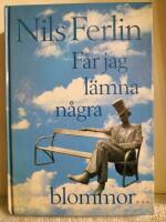 F&aring;r jag l&auml;mna n&aring;gra blommor-