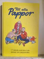 Till alla pappor : 17 k&auml;nda svenska m&auml;n skriver om papparollen