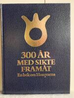 300 &aring;r med sikte fram&aring;t : en bok om Husqvarna
