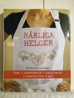 H&auml;rliga helger : mat f&ouml;r &aring;rets stora helger : p&aring;sk, midsommar, kr&auml;ftskiva, M&aring;rten g&aring;s, jul