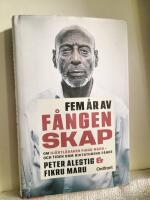 Fem &aring;r av f&aring;ngenskap : om hj&auml;rtl&auml;karen Fikru Maru - och tiden som diktaturens f&aring;nge