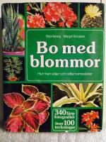 Bo med blommor : hur man v&auml;ljer och odlar rumsv&auml;xter