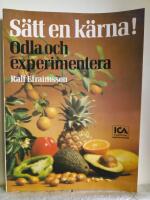 S&auml;tt en k&auml;rna! : odla och experimentera