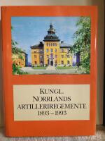 Kungl. Norrlands artilleriregemente 1893-1993 : beskrivning av regementet och vad som h&auml;nt d&auml;r under dess f&ouml;rsta sekel