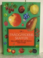 Ut i tr&auml;dg&aring;rdens skafferi : v&aring;ra odlade b&auml;r och frukter med recept