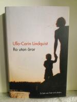 Ro utan &aring;ror : En bok om livet och d&ouml;den