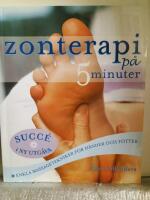 Zonterapi p&aring; 5 minuter : enkla massagetekniker f&ouml;r h&auml;nder och f&ouml;tter