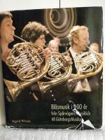 Bl&aring;smusik i 100 &aring;r : fr&aring;n Sp&aring;rv&auml;gens musikk&aring;r till G&ouml;teborgsmusiken