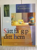 S&auml;tt f&auml;rg p&aring; ditt hem : hur du skapar en hemmilj&ouml; som b&auml;st passar din smak och livsstil