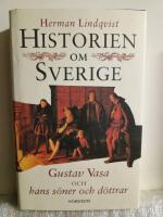Historien om Sverige. Historien om Gustav Vasa och hans s&ouml;ner och d&ouml;ttrar