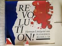 Revolution! : Herman Lindqvist ber&auml;ttar om Frankrikes blodiga &aring;r