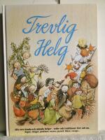 Trevlig helg : sagor, s&aring;nger, psalmer, verser, pyssel m m : alla v&aring;ra k&auml;nda och ok&auml;nda helger, seder och traditioner f&ouml;rr och nu