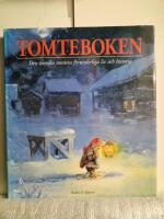 Tomteboken : den svenska tomtens f&ouml;runderliga liv och historia
