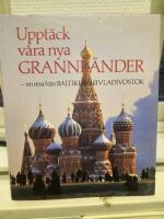 Uppt&auml;ck v&aring;ra nya grannl&auml;nder : en resa fr&aring;n Baltikum till Vladivostok
