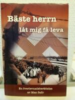B&auml;ste herrn, l&aring;t mig f&aring; leva : en &ouml;verlevnadsber&auml;ttelse