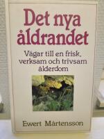 Det nya &aring;ldrandet : v&auml;gar till en frisk, verksam och trivsam &aring;lderdom