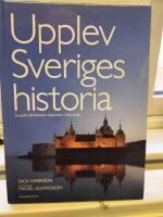 Upplev Sveriges historia : en guide till historiska upplevelser i hela landet