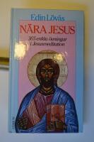 N&auml;ra Jesus : 365 enkla &ouml;vningar i Jesus-meditation