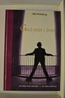 Gud mitt i livet : en bok om livet, om m&ouml;ten med m&auml;nniskor, om m&ouml;ten med Gud