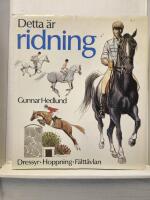 Detta &auml;r ridning : dressyr, hoppning, f&auml;ltt&auml;vlan