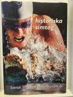 Historiska simtag - Svensk simidrott under hundra &aring;r